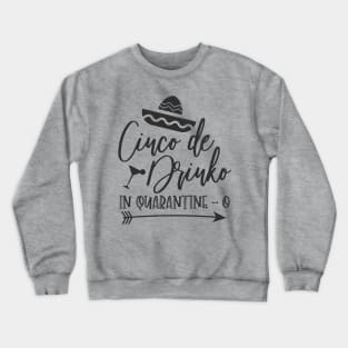 Cinco De Drinko In Quarantine Crewneck Sweatshirt